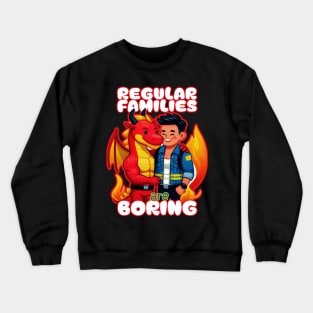 Regular families are boring Crewneck Sweatshirt